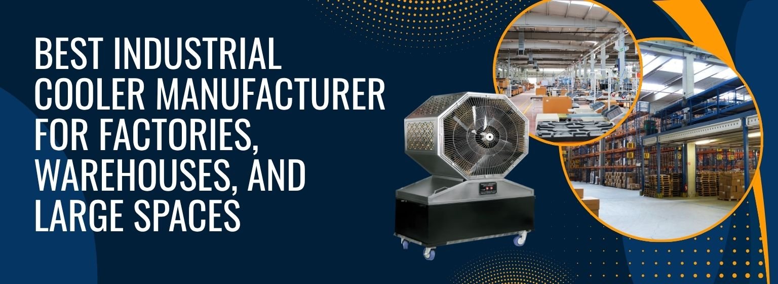 Best Industrial Cooler Manufacturer for Factories, Warehouses, and Large Spaces