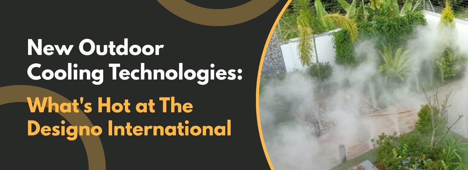 New Outdoor Cooling Technologies: What’s Hot at Designo International