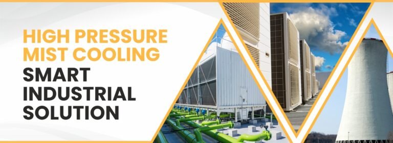 High Pressure Mist Cooling System: The Smart Solution for Industrial Cooling