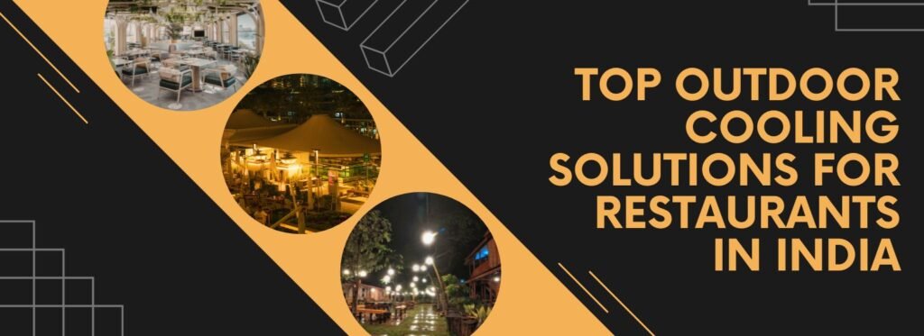 Top Outdoor Cooling Solutions for Restaurants in India