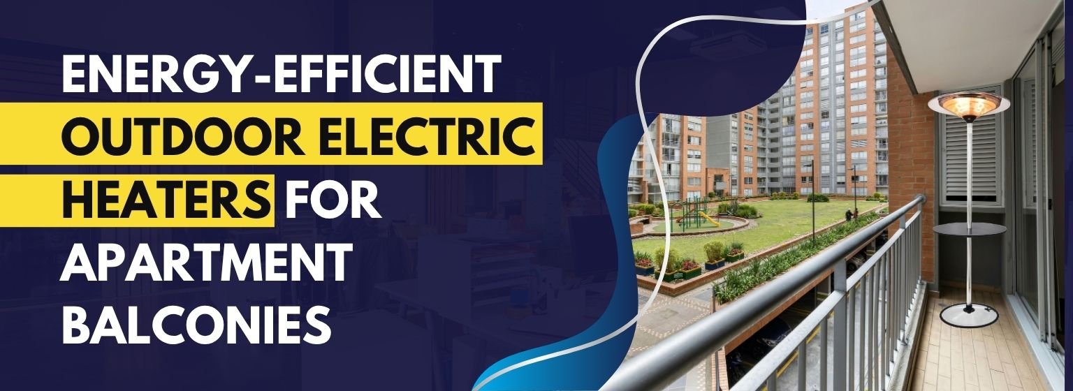 Energy-Efficient Outdoor Electric Heaters for Apartment Balconies