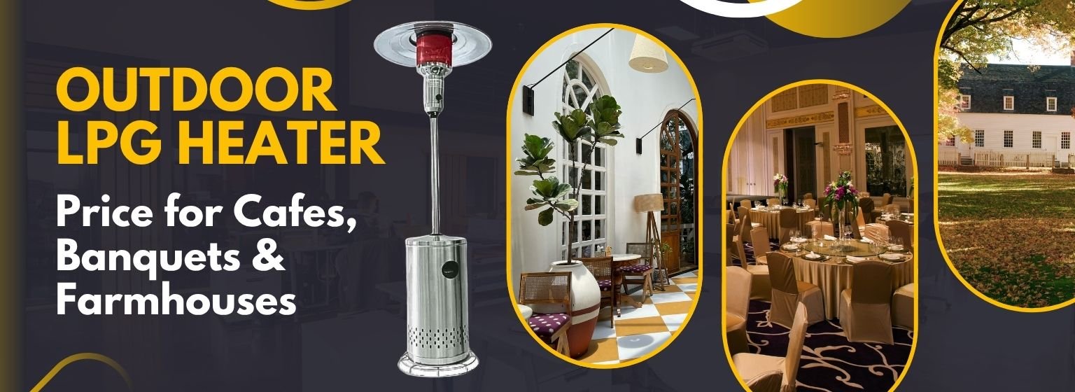 Outdoor LPG Heater Price for Cafes, Banquets & Farmhouses